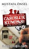 İstanbul'dan İzmir'e Casusluk Kumpası & Kim Bunlar?