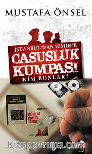 İstanbul'dan İzmir'e Casusluk Kumpası <br /> Kim Bunlar?