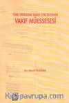 Türk Yenileşme Tarihinde Vakıf Müessesesi (Ciltsiz)