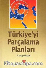 Türkiye'yi Parçalama Planları