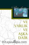 Ve Varlık Ve Aşka Dair