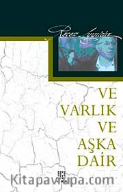 Ve Varlık Ve Aşka Dair