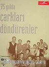 75 Yılda Çarkları Döndürenler