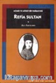 Refia Sultan / Mümin ve Müsrif Bir Padişah Kızı