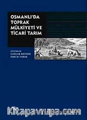 Osmanlı'da Toprak Mülkiyeti ve Ticari Tarım