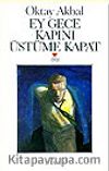 Ey Gece Kapını Üstüme Kapat