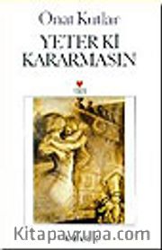 Yeter ki Kararmasın