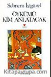 Öykümü Kim Anlatacak?