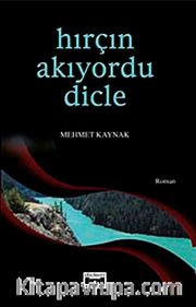 Hırçın Akıyordu Dicle