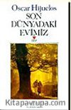 Son Dünyadaki Evimiz