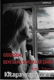 Gidersem Beni Sana Sorarlar Şimdi