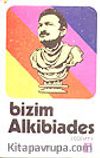 Bizim Alkibiades/ Ecevit
