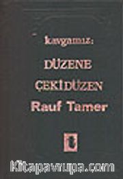Düzene Çekidüzen/ Kavgamız