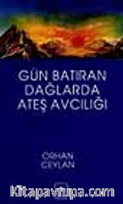Gün Batıran Dağlarda Ateş Avcılığı