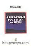 Azerbaycan Sovyetler ve Ötesi