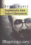 Gazeteciyim Ama Tedavi Görüyorum