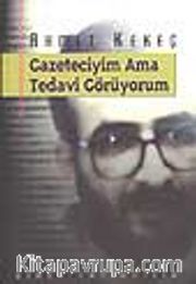 Gazeteciyim Ama Tedavi Görüyorum