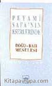Peyami Safa'nın Eserlerinde  Doğu-Batı Meselesi