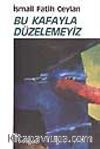 Bu Kafayla Düzelemeyiz