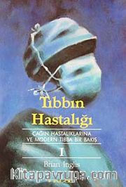 Tıbbın Hastalığı 1. Cilt