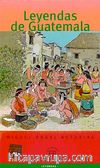 Leyendas de Guatemala (Nivel-4) 2000 palabras -İspanyolca Okuma Kitabı