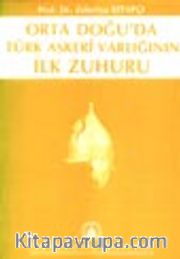 Orta Doğu'da Türk Askeri Varlığının İlk Zuhuru