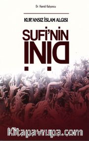 Sufi'nin Dini <br /> Kur'ansız İslam Algısı