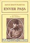 Kendi Mektuplarında Enver Paşa