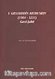 I. Gıyaseddin Keyhusrev (1164 - 1211) Gazi-Şehit