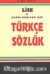 Lise ve Dengi Okullar İçin Türkçe Sözlük