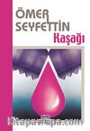 Kaşağı/Ömer Seyfettin Külliyatı