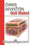 Gizli Mabed / Ömer Seyfettin Külliyatı