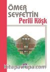 Perili Köşk/Ömer Seyfettin Külliyatı