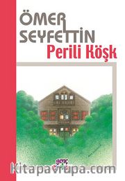 Perili Köşk/Ömer Seyfettin Külliyatı