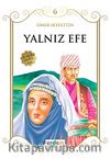 Yalnız Efe/Çocuklara Ömer Seyfettin‘den Seçmeler Dizisi
