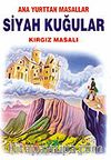 Siyah Kuğular (Kırgız Masalı)/Anayurttan Masallar/Resimli Çocuk Klasikleri Dizisi