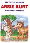 Arsız Kurt (Azerbaycan Masalı)/Anayurttan Masallar/Resimli Çocuk Klasikleri Dizisi