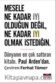 Mesele Ne Kadar İyi Olduğun Değil Ne Kadar İyi Olmak İstediğin