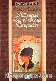 İttihat ve Terakkide Milliyetçilik Din ve Kadın Tartışmaları II