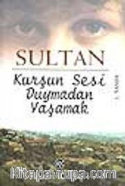 Kurşun Sesi Duymadan Yaşamak