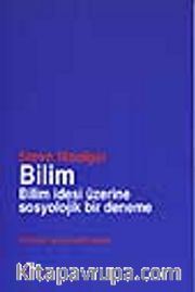 Bilim: Bilim İdesi Üzerine Sosyolojik Bir Deneme