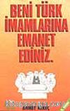 Beni Türk İmamlarına Emanet Ediniz