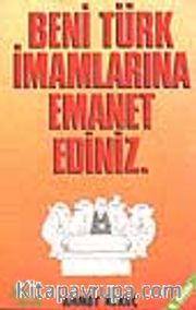 Beni Türk İmamlarına Emanet Ediniz