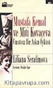 Mustafa Kemal ve Miti Kovaçeva <br /> Umutsuz Bir Aşkın Öyküsü