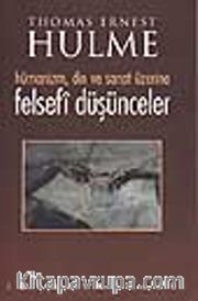 Felsefi Düşünceler / Hümanizm, Din ve Sanat Üzerine