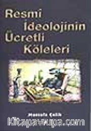 Resmi İdeolojinin Ücretli Köleleri