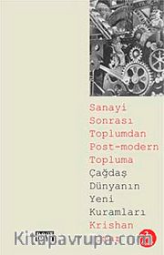 Sanayi Sonrası Toplumdan Post-modern Topluma Çağdaş Dünyanın Yeni Kuramları