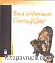 Başa Çıkılamayan Çocuklar