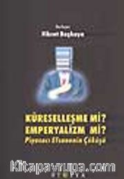 Küreselleşme mi? Emperyalizm mi?