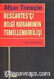 Descartes'çı Bilgi Kuramının Temellendirilişi